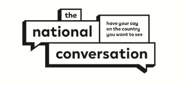 The National Conversation - have your say on the country you want to see